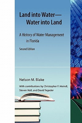 Land into Water-Water into Land, Second edition by Blake, Nelson M.