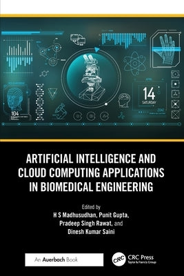 Artificial Intelligence and Cloud Computing Applications in Biomedical Engineering by H. S., Madhusudhan