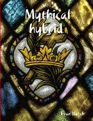 Mythical hybrid by Hatch, Evan