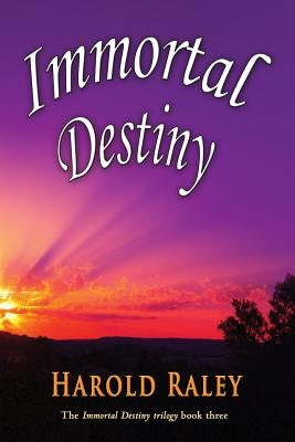 Immortal Destiny by Raley, Harold
