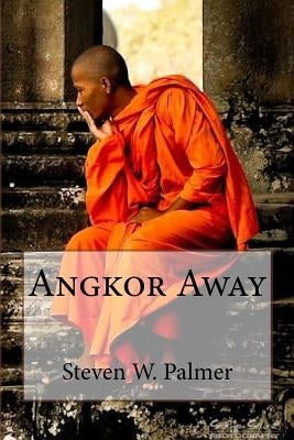 Angkor Away by Palmer, Steven W.