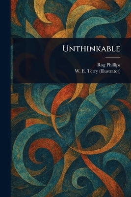 Unthinkable by Phillips, Rog