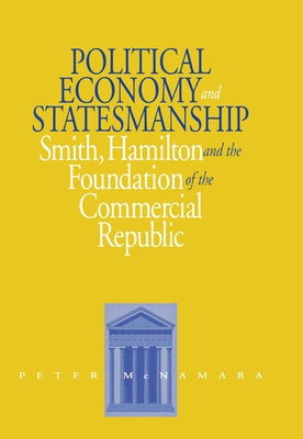 Political Economy and Statesmanship by McNamara, Peter