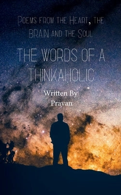 Words of a Thinkaholic by Pravan