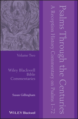 Psalms Through the Centuries, Volume 2: A Reception History Commentary on Psalms 1 - 72 by Gillingham, Susan
