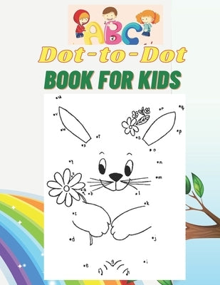 ABC Dot-to-Dot Book for Kids: Connect the Dots Puzzles and color the shapes for Fun and Learning, 4-8,8-12 Ages,8.5 X 11 Inches,40 Pages. by Art, Jamayka