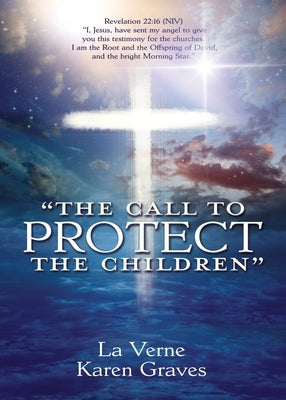 "The Call to Protect the Children" by Graves, La Verne Karen