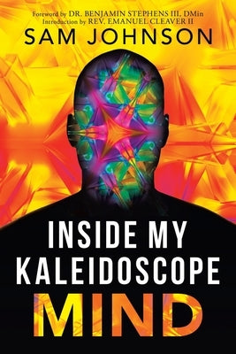 Inside My Kaleidoscope Mind by Johnson, Sam