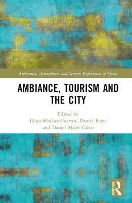 Ambiance, Tourism and the City by S疣chez-Fuarros, Igo