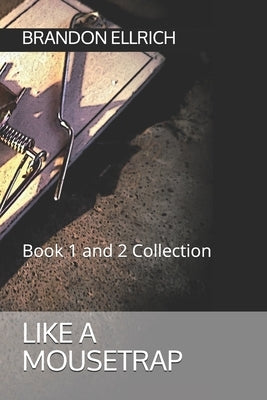 Like A Mousetrap: Book 1 and 2 Collection by Jordan, Callum