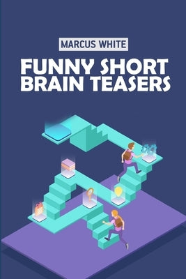 Funny Short Brain Teasers: Hiroimono Puzzles by White, Marcus