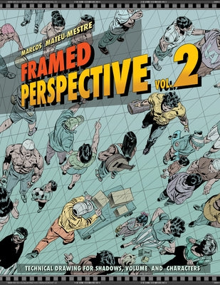 Framed Perspective Vol. 2: Technical Drawing for Shadows, Volume, and Characters by Mateu-Mestre, Marcos