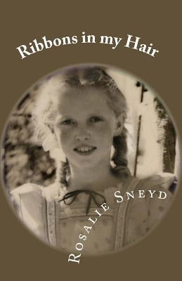 Ribbons in my Hair: Growing up in New Zealand in the 1940s by Sneyd, Rosalie
