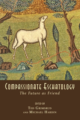 Compassionate Eschatology by Grimsrud, Ted