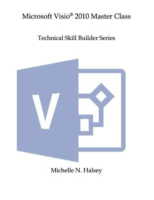 Microsoft Visio 2010 Master Class by Halsey, Michelle N.