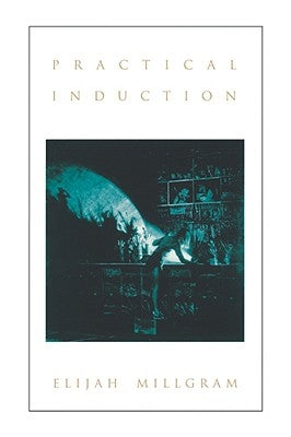 Practical Induction by Millgram, Elijah