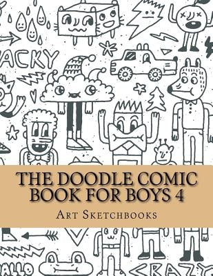 The Doodle Comic Book for Boys 4 by Sketchbooks, Art Journaling