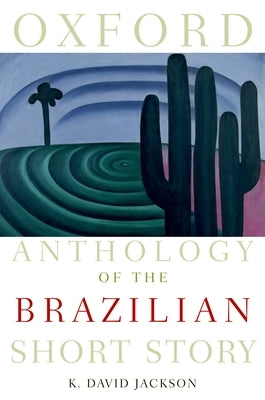 Oxford Anthology of the Brazilian Short Story by Jackson, K. David
