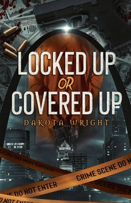 Locked Up or Covered Up by Wright, Dakota