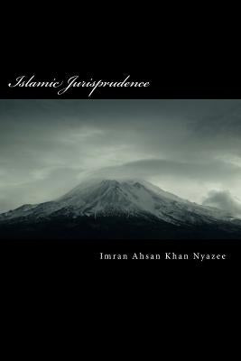 Islamic Jurisprudence: Usul al-Fiqh by Nyazee, Imran Ahsan Khan
