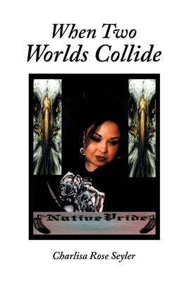 When Two Worlds Collide by Seyler, Charlisa Rose