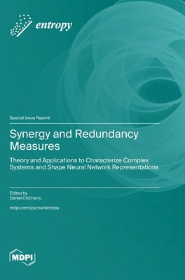 Synergy and Redundancy Measures: Theory and Applications to Characterize Complex Systems and Shape Neural Network Representations by Chicharro, Daniel