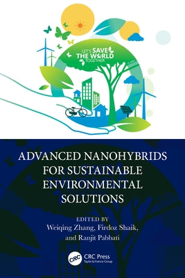 Advanced Nanohybrids for Sustainable Environmental Solutions by Zhang, Weiqing