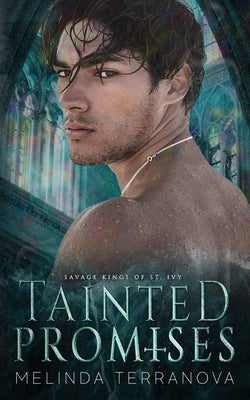 Tainted Promises: (Dark Enemies to Lovers Reverse Harem Romance) Savage Kings of St. Ivy Book 3 by Terranova, Melinda