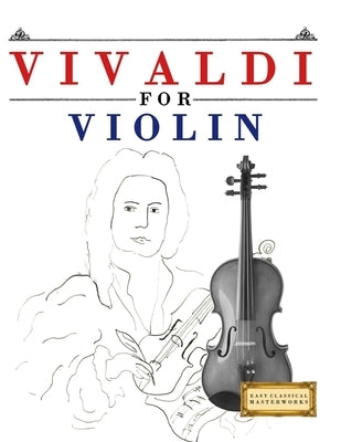 Vivaldi for Violin: 10 Easy Themes for Violin Beginner Book by Masterworks, E. C.