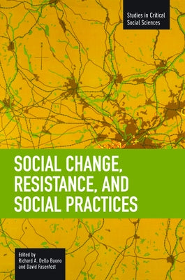 Social Change, Resistance and Social Practices by Dello Buono, Richard A.