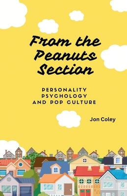 From the Peanuts Section: Personality Psychology and Pop Culture by Coley, Jon