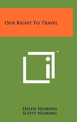 Our Right To Travel by Nearing, Helen