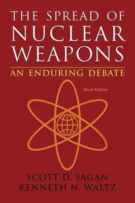 The Spread of Nuclear Weapons: An Enduring Debate by Sagan, Scott Douglas