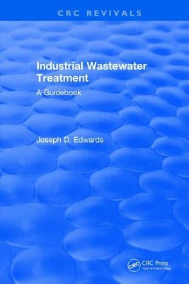 Industrial Wastewater Treatment by Edwards, J. D.