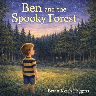 Ben and the Spooky Forest by Higgins, Brian Keith