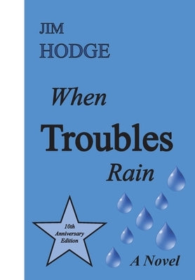 When Troubles Rain by Hodge, Jim
