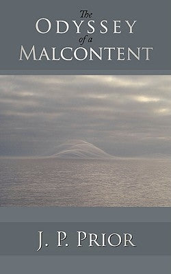 The Odyssey of a Malcontent by Prior, J. P.