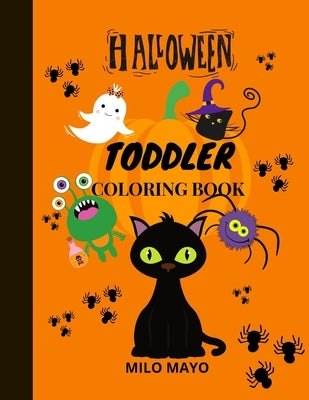 Halloween Coloring Book for Toddlers: Coloring Pages for Kids Boys and Girls/ Halloween Book for Kids/Easy To Color Halloween Themed Drawings by Mayo, Milo