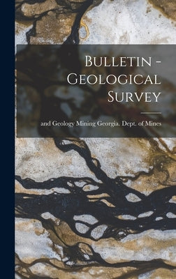 Bulletin - Geological Survey by Georgia Dept of Mines, Mining And