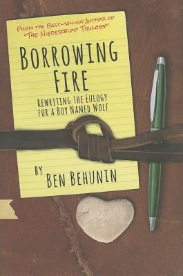 Borrowing Fire by Behunin, Ben