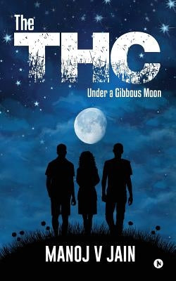 The THC: Under a Gibbous Moon by Jain, Manoj V.