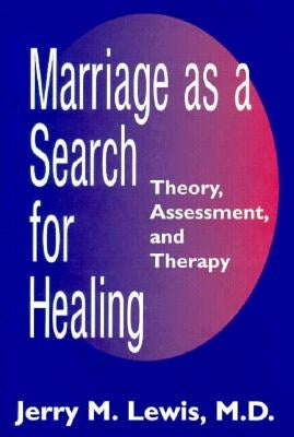 Marriage A Search For Healing by Lewis, Jerry M.