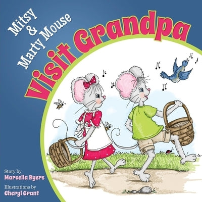 Mitsy and Marty Mouse Visit Grandpa by Byers, Marcella