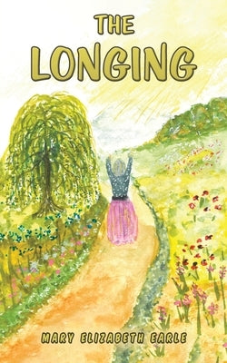 The Longing by Earle, Mary Elizabeth