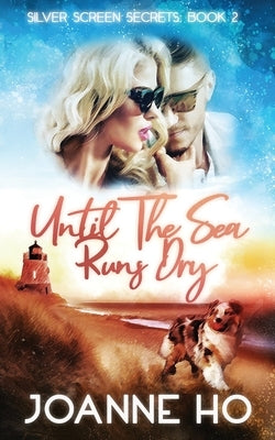 Until The Sea Runs Dry: A Heartwarming Suspenseful Romance for Dog Lovers by Ho, Joanne
