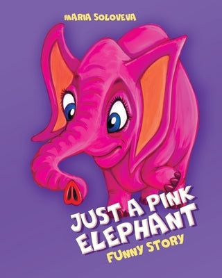 Just a Pink Elephant: Funny Story by Solovev, Vlad