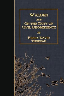 Walden and on the Duty of Civil Disobedience by Thoreau, Henry David
