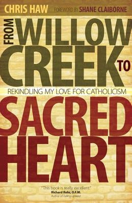 From Willow Creek to Sacred Heart by Haw, Chris