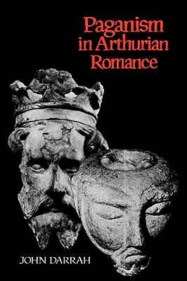 Paganism in Arthurian Romance by Darrah, John