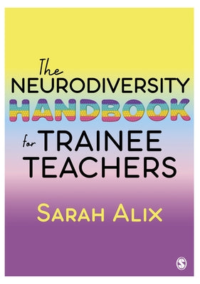 The Neurodiversity Handbook for Trainee Teachers by Alix, Sarah